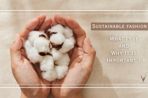 What Is Sustainable Fashion and Why It Is Important